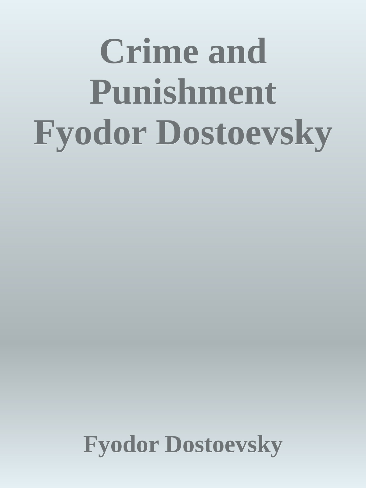 Crime and Punishment by Fyodor Dostoevsky