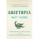 Griftopia: A Story of Bankers, Politicians, and the Most Audacious Power Grab in American History