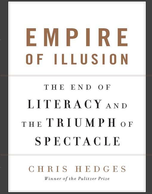 Empire of Illusion: The End of Literacy and the Triumph of Spectacle