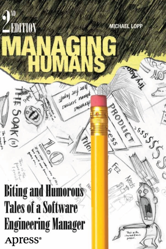 Managing Humans: Biting and Humorous Tales of a Software Engineering Manager